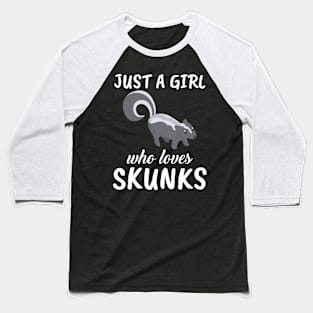 Just A Girl Who Loves Skunks Baseball T-Shirt